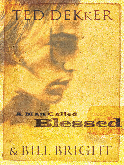 Title details for A Man Called Blessed by Ted Dekker - Wait list